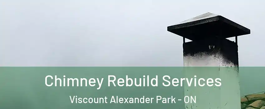  Chimney Rebuild Services Viscount Alexander Park - ON