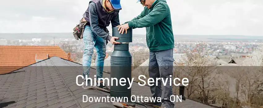  Chimney Service Downtown Ottawa - ON