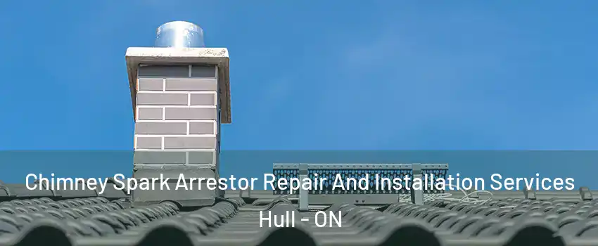  Chimney Spark Arrestor Repair And Installation Services Hull - ON