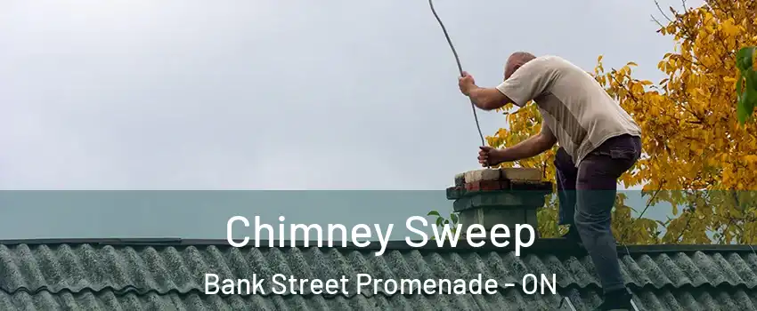  Chimney Sweep Bank Street Promenade - ON