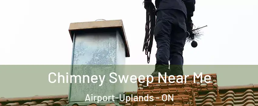  Chimney Sweep Near Me Airport-Uplands - ON