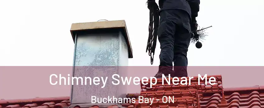  Chimney Sweep Near Me Buckhams Bay - ON