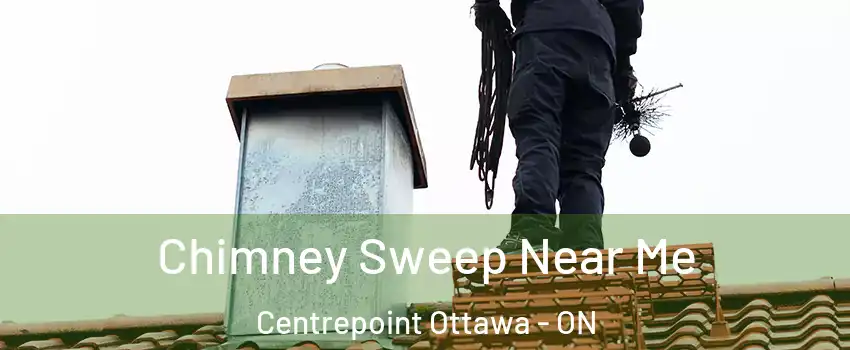  Chimney Sweep Near Me Centrepoint Ottawa - ON