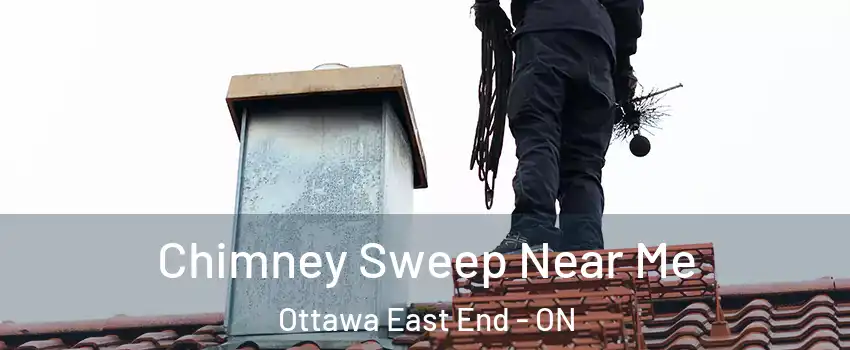  Chimney Sweep Near Me Ottawa East End - ON