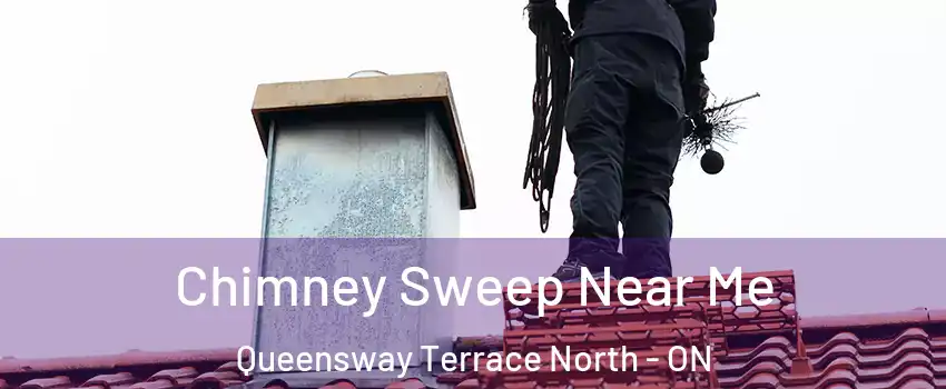  Chimney Sweep Near Me Queensway Terrace North - ON