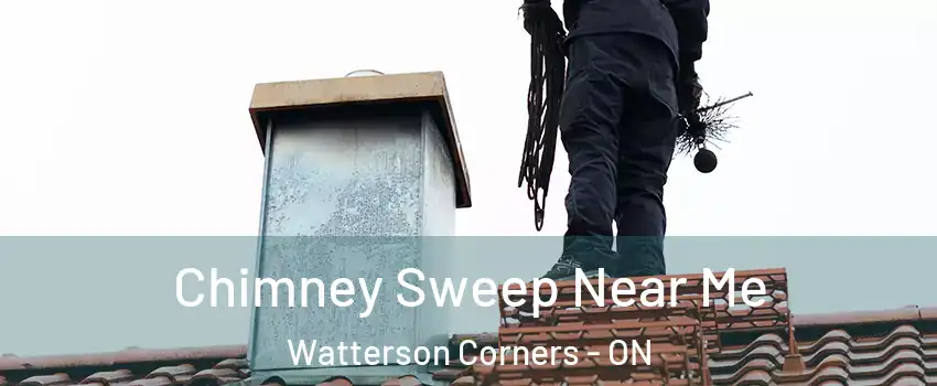  Chimney Sweep Near Me Watterson Corners - ON