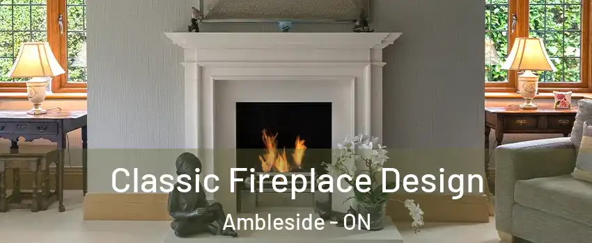  Classic Fireplace Design Ambleside - ON