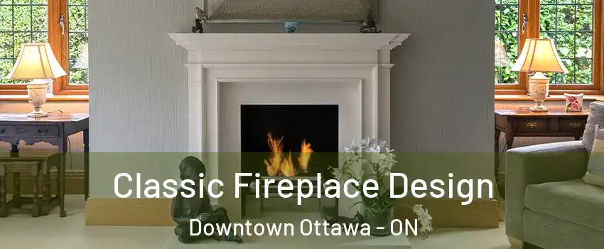  Classic Fireplace Design Downtown Ottawa - ON