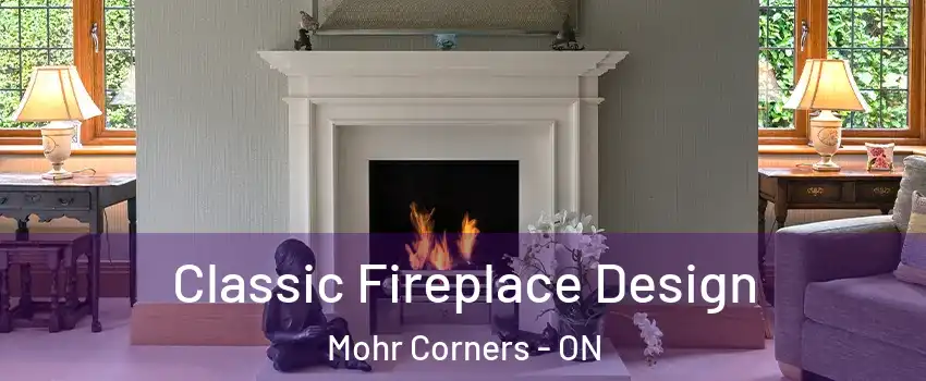  Classic Fireplace Design Mohr Corners - ON