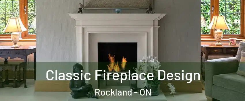  Classic Fireplace Design Rockland - ON