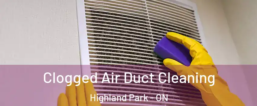  Clogged Air Duct Cleaning Highland Park - ON