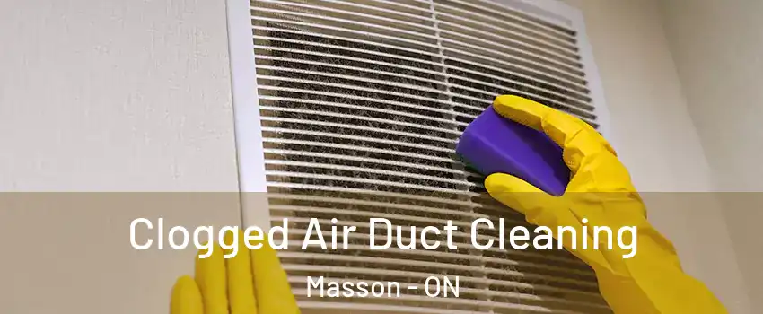  Clogged Air Duct Cleaning Masson - ON