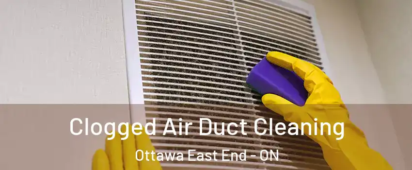  Clogged Air Duct Cleaning Ottawa East End - ON