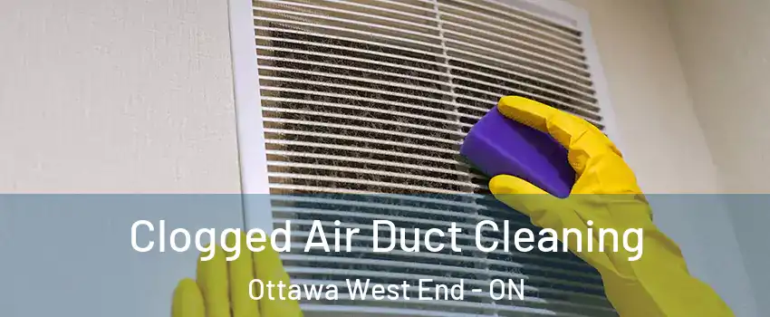  Clogged Air Duct Cleaning Ottawa West End - ON