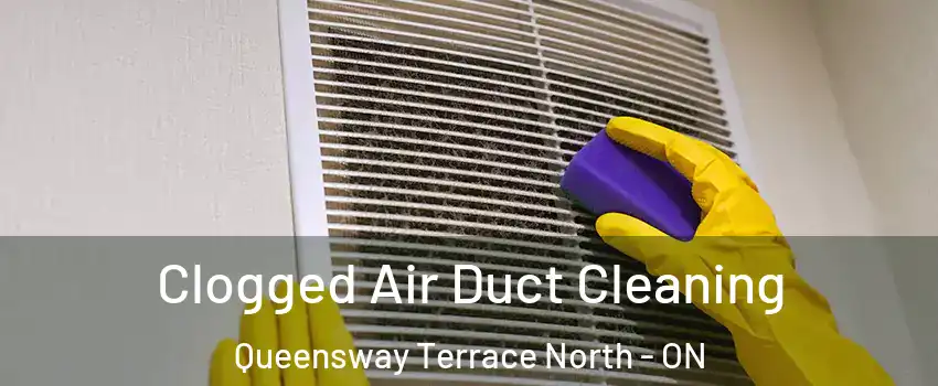  Clogged Air Duct Cleaning Queensway Terrace North - ON