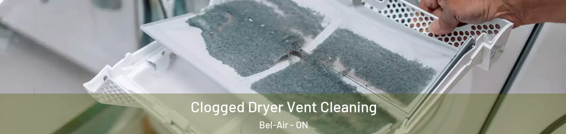  Clogged Dryer Vent Cleaning Bel-Air - ON