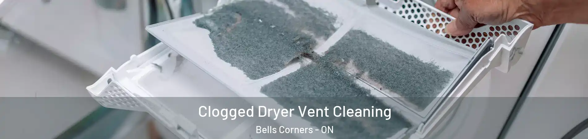  Clogged Dryer Vent Cleaning Bells Corners - ON