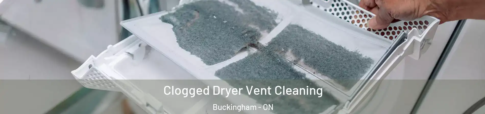  Clogged Dryer Vent Cleaning Buckingham - ON