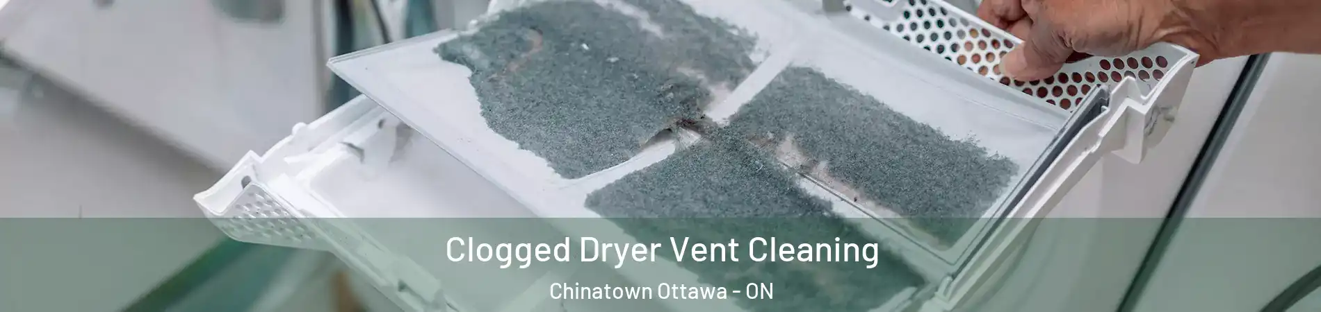  Clogged Dryer Vent Cleaning Chinatown Ottawa - ON