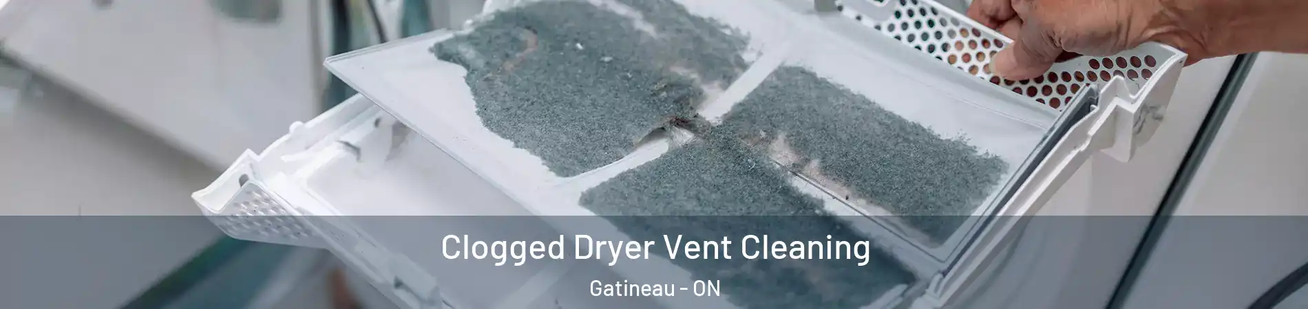  Clogged Dryer Vent Cleaning Gatineau - ON