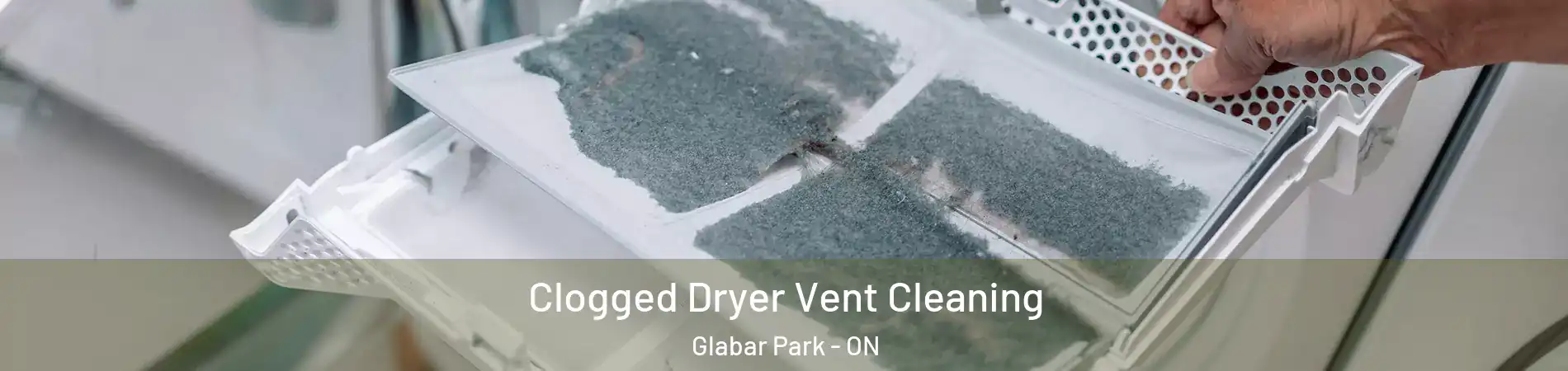  Clogged Dryer Vent Cleaning Glabar Park - ON