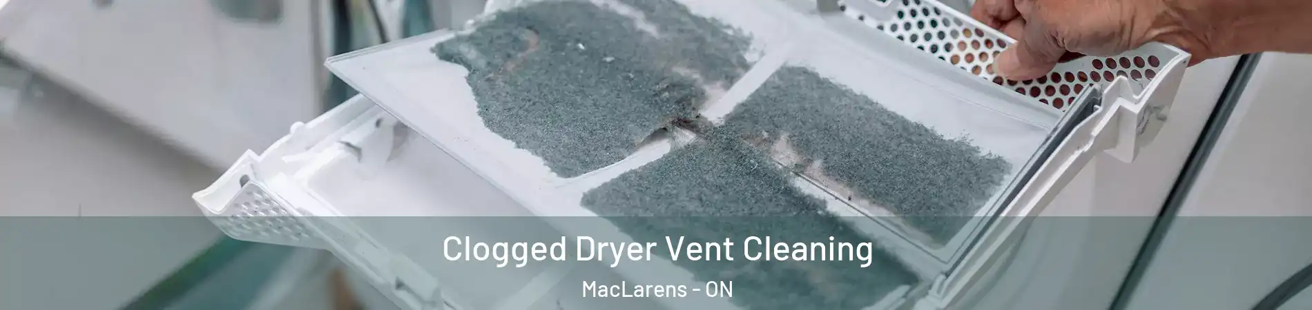  Clogged Dryer Vent Cleaning MacLarens - ON