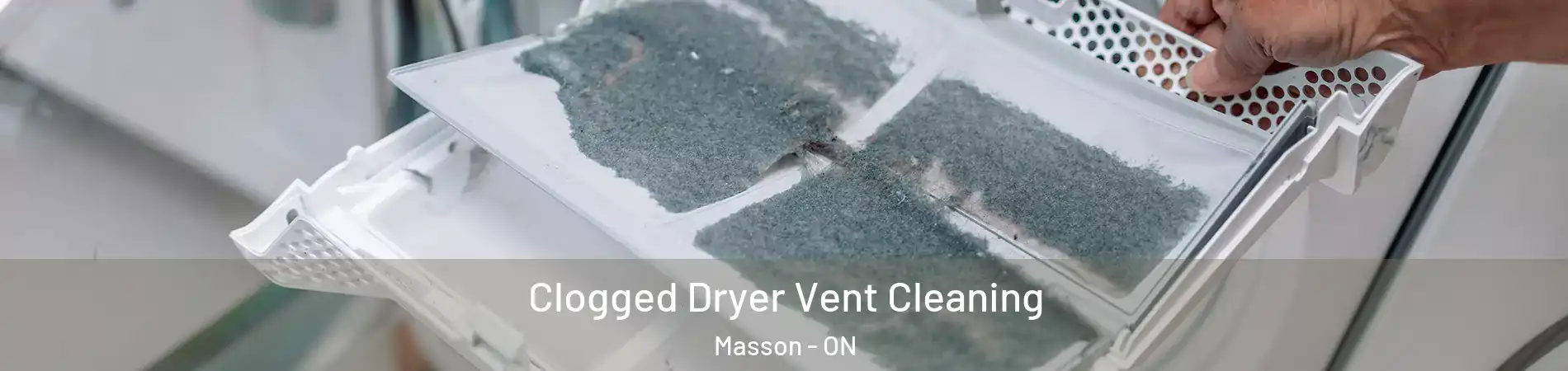  Clogged Dryer Vent Cleaning Masson - ON