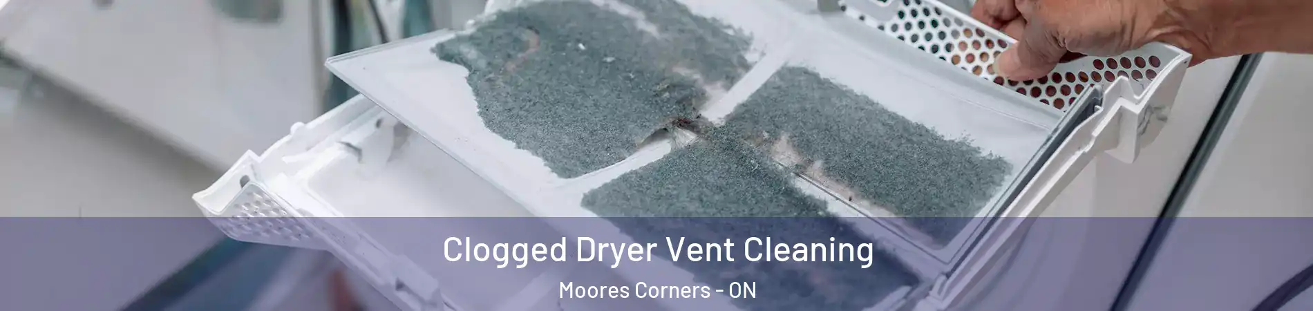  Clogged Dryer Vent Cleaning Moores Corners - ON