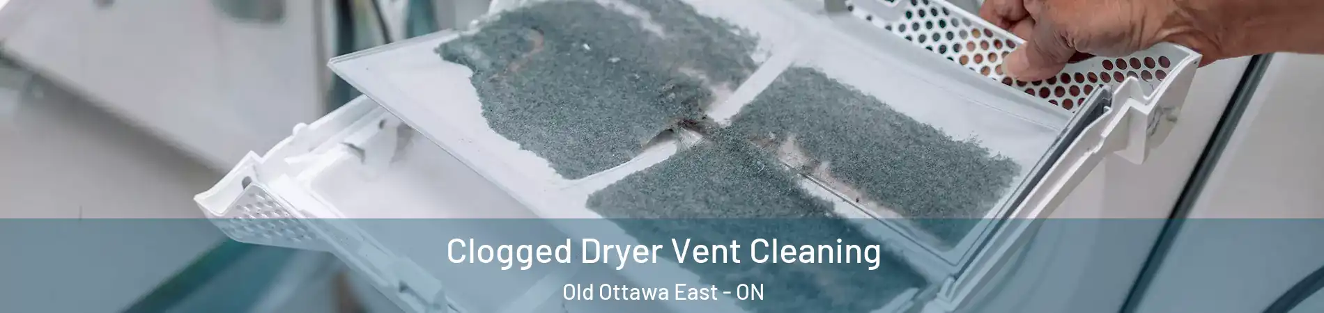  Clogged Dryer Vent Cleaning Old Ottawa East - ON