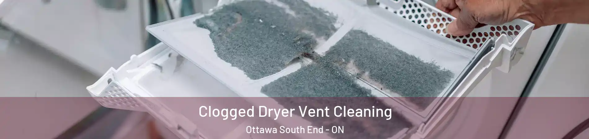  Clogged Dryer Vent Cleaning Ottawa South End - ON