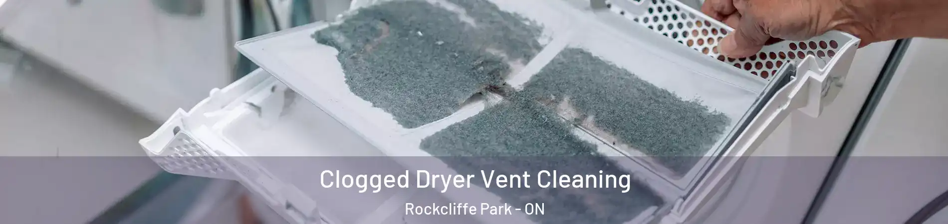  Clogged Dryer Vent Cleaning Rockcliffe Park - ON