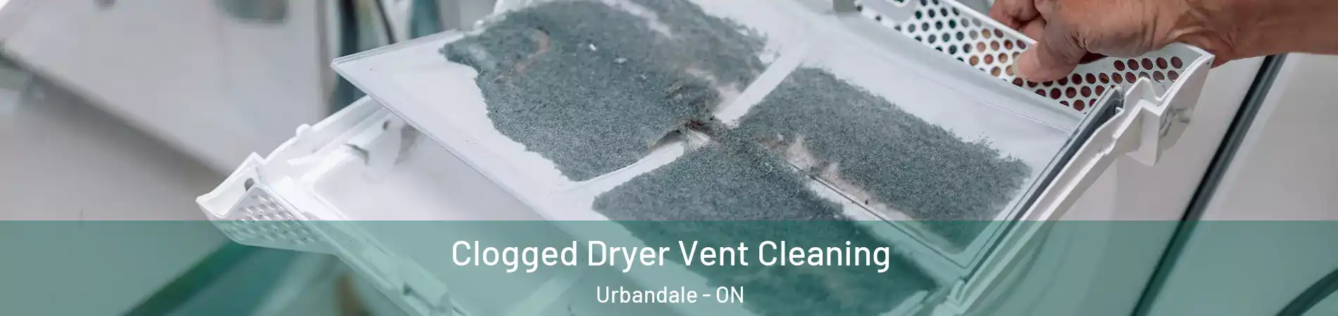  Clogged Dryer Vent Cleaning Urbandale - ON