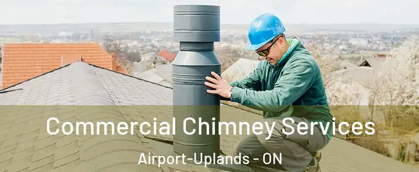  Commercial Chimney Services Airport-Uplands - ON