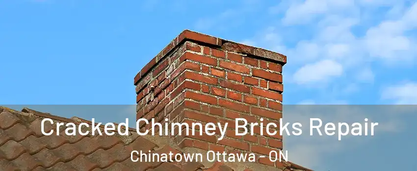  Cracked Chimney Bricks Repair Chinatown Ottawa - ON