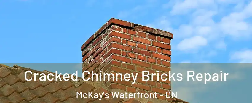  Cracked Chimney Bricks Repair McKay's Waterfront - ON