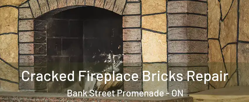  Cracked Fireplace Bricks Repair Bank Street Promenade - ON