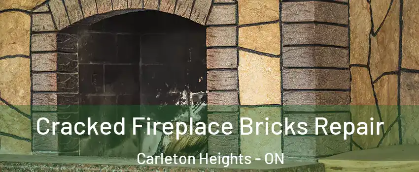  Cracked Fireplace Bricks Repair Carleton Heights - ON