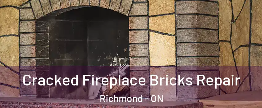  Cracked Fireplace Bricks Repair Richmond - ON