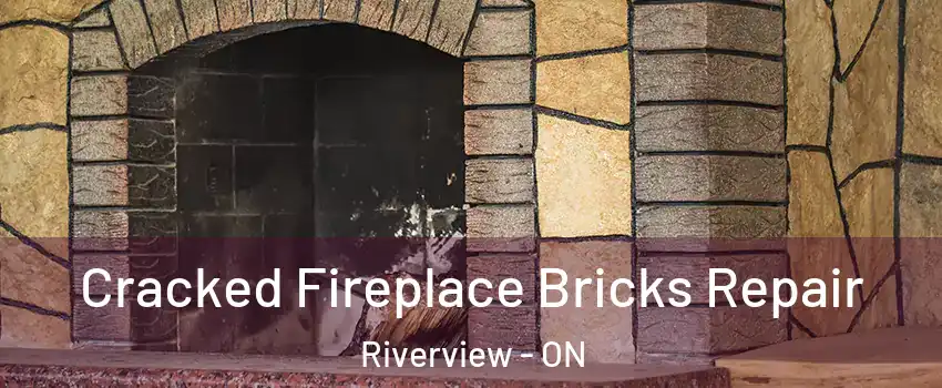  Cracked Fireplace Bricks Repair Riverview - ON