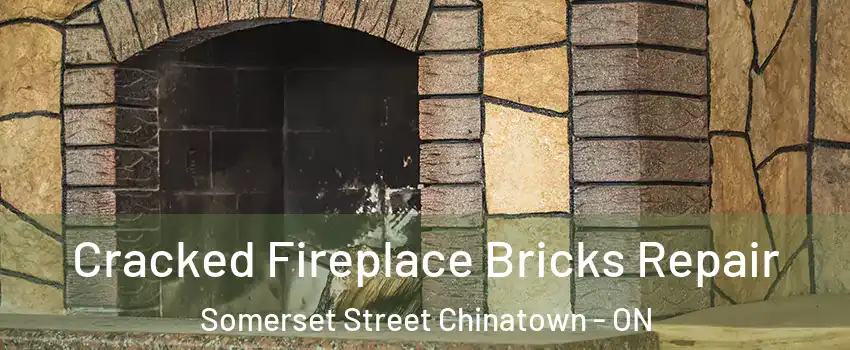  Cracked Fireplace Bricks Repair Somerset Street Chinatown - ON