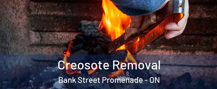  Creosote Removal Bank Street Promenade - ON