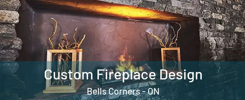  Custom Fireplace Design Bells Corners - ON