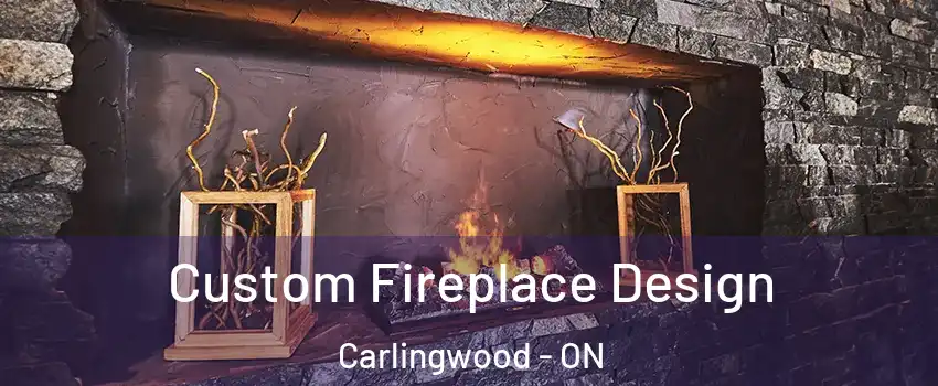  Custom Fireplace Design Carlingwood - ON