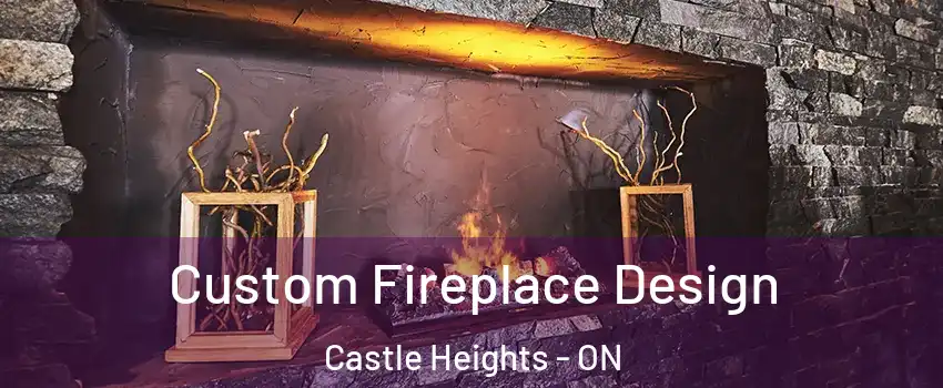  Custom Fireplace Design Castle Heights - ON