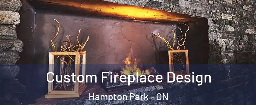  Custom Fireplace Design Hampton Park - ON