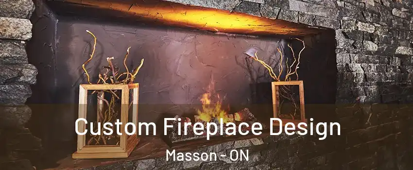  Custom Fireplace Design Masson - ON