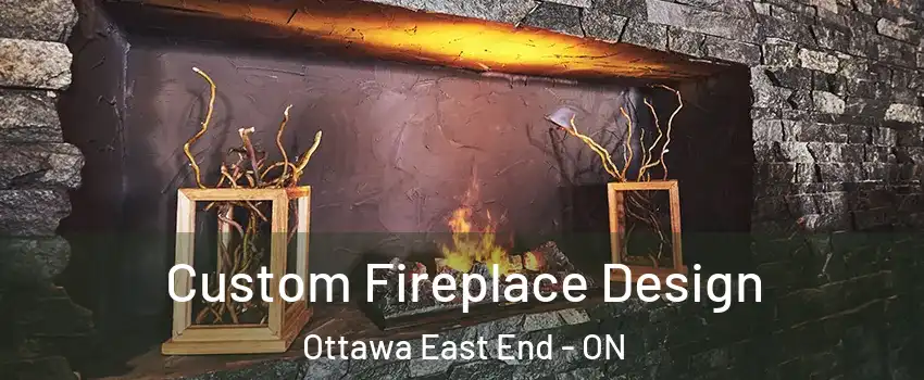  Custom Fireplace Design Ottawa East End - ON