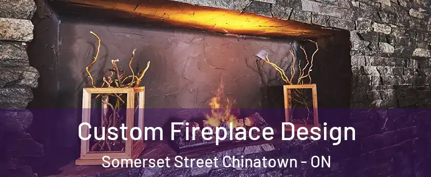  Custom Fireplace Design Somerset Street Chinatown - ON