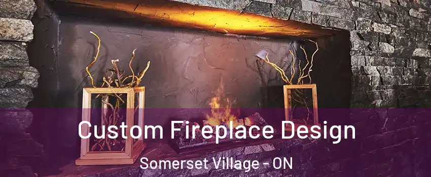  Custom Fireplace Design Somerset Village - ON