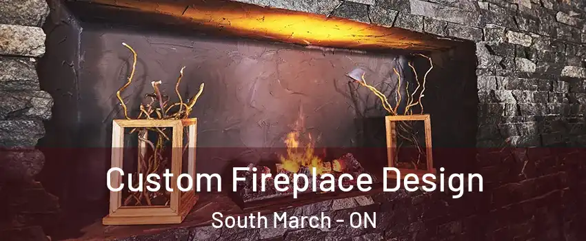  Custom Fireplace Design South March - ON